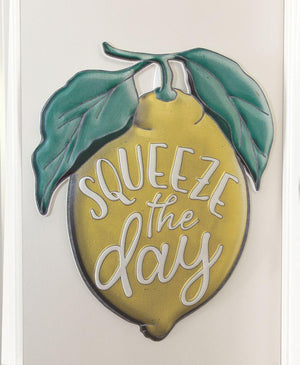 Squeeze The Day Sign